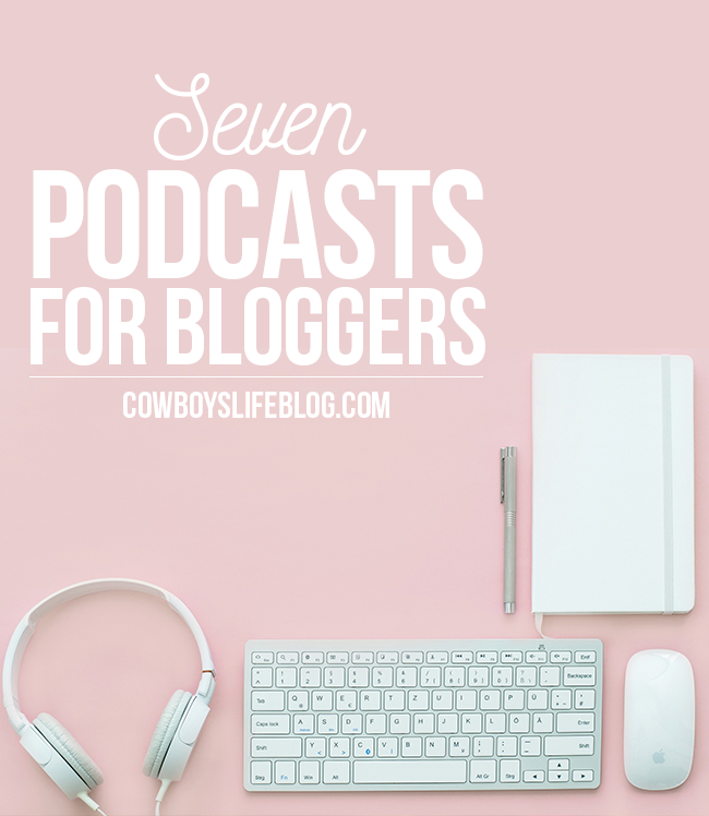 7 Podcasts for Bloggers