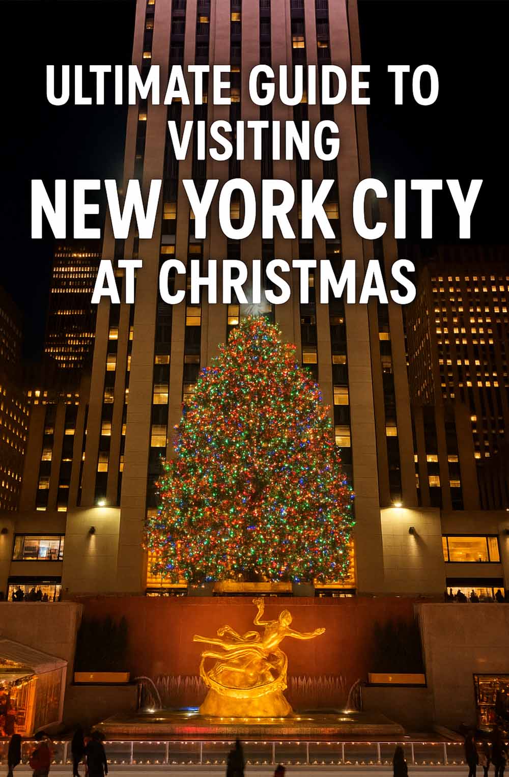 Ultimate Guide to Visiting New York City at Christmas
